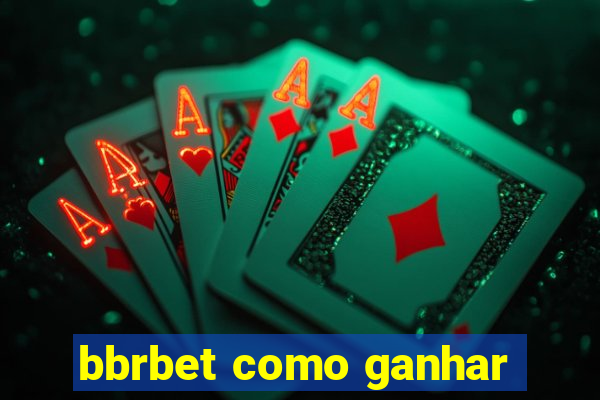 bbrbet como ganhar